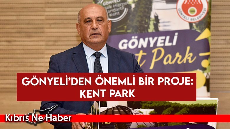 Gönyeli’den Önemli Bir Proje: Kent Park