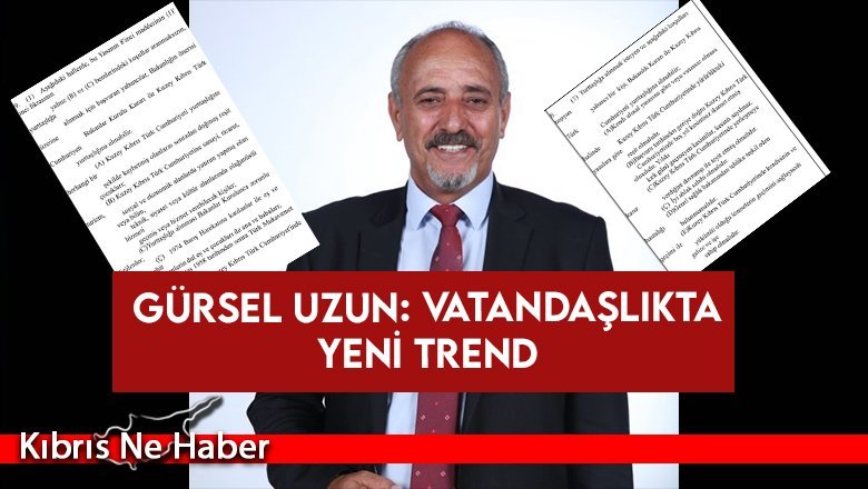 Gürsel Uzun: Vatandaşlıkta Yeni Trend...