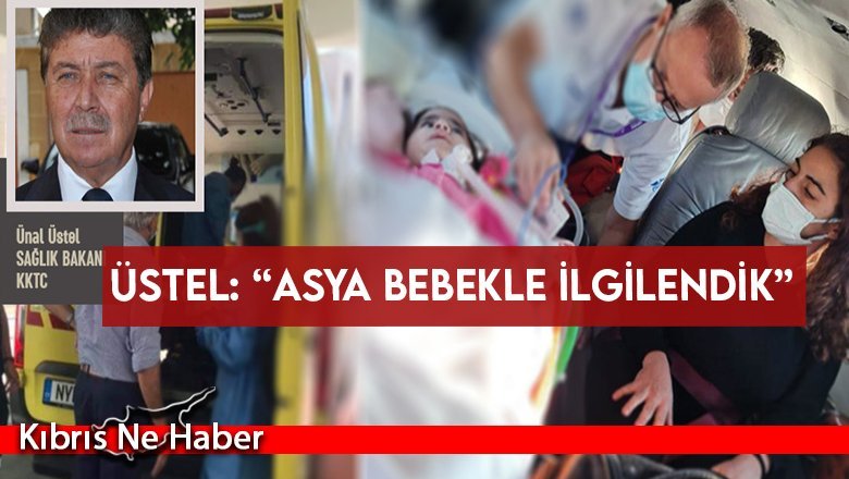 Üstel, Asya bebeğin durumuyla ilgili açıklama yaptı