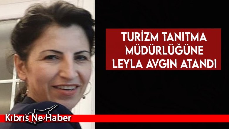 Turizm Tanıtma Müdürlüğüne Leyla Avgın Atandı