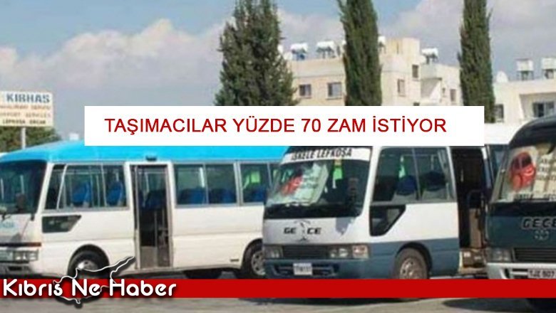Taşımacılar yüzde 70 zam istiyor