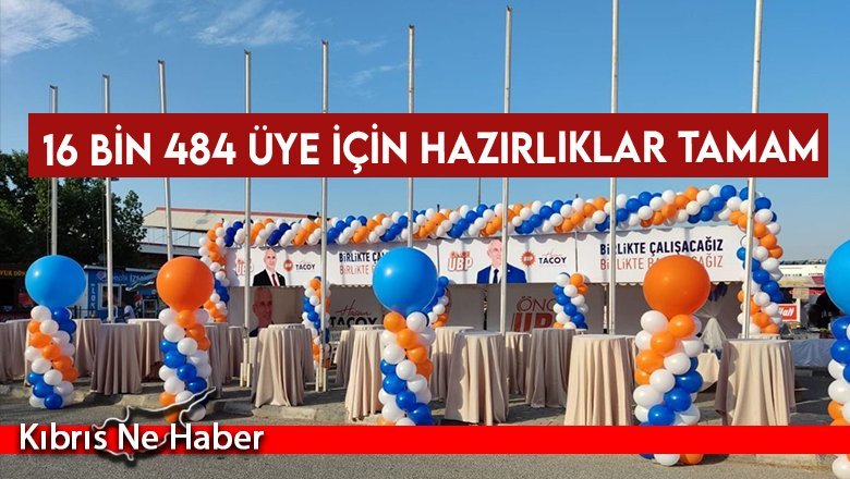 16 bin 484 üye için hazırlıklar tamam