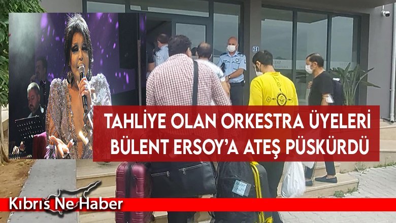 Bülent Ersoy’un orkestrası tahliye edildi