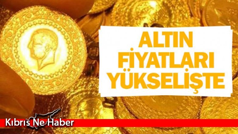 Altın fiyatları yükselişte
