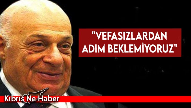 "Vefasızlardan adım beklemiyoruz"