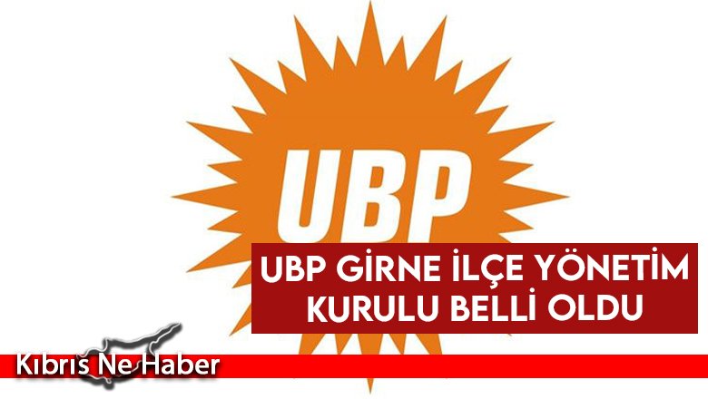 UBP Girne İlçe Yönetim Kurulu belli oldu