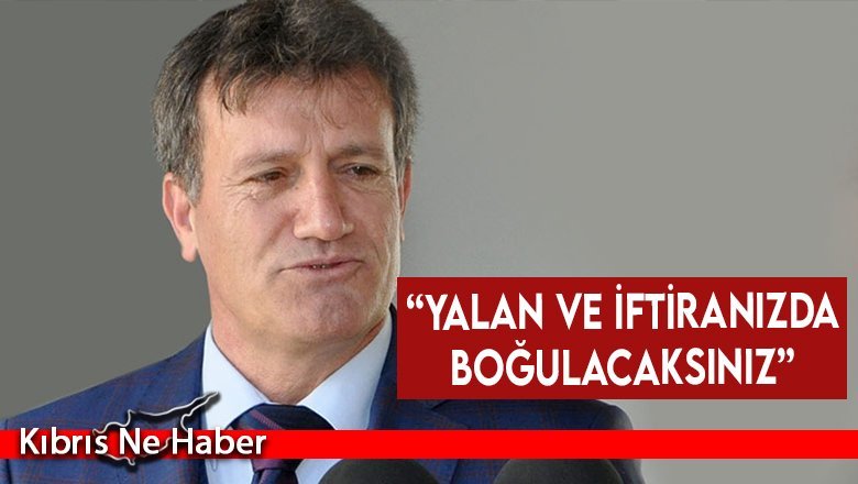 “Yalan ve iftiranızda boğulacaksınız”