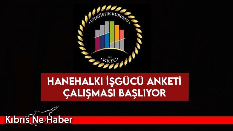 Hanehalkı İşgücü Anketi Çalışması Başlıyor