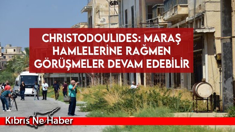 Christodoulides: Maraş hamlelerine rağmen görüşmeler devam edebilir