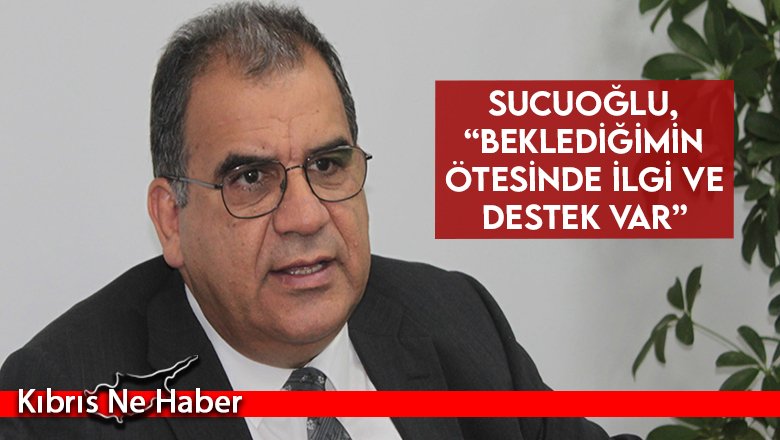 Sucuoğlu, “Beklediğimin ötesinde ilgi ve destek var”