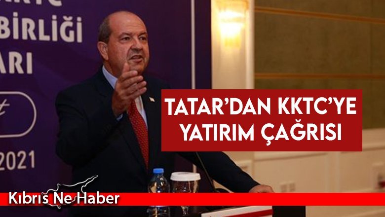 Tatar’dan KKTC’ye yatırım çağrısı