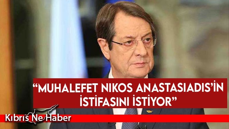 “Muhalefet Nikos Anastasiadis’in İstifasını İstiyor”