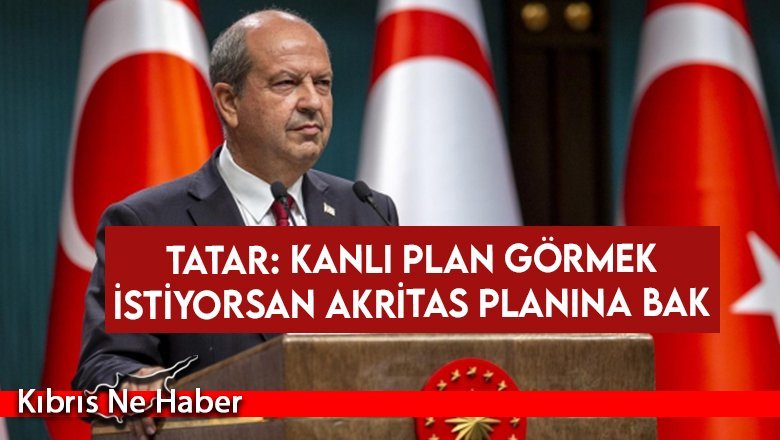 Tatar: Kanlı plan görmek istiyorsan Akritas planına bak