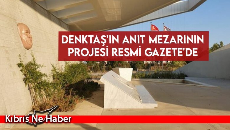 Denktaş'ın Anıt Mezarının projesi Resmi Gazete'de