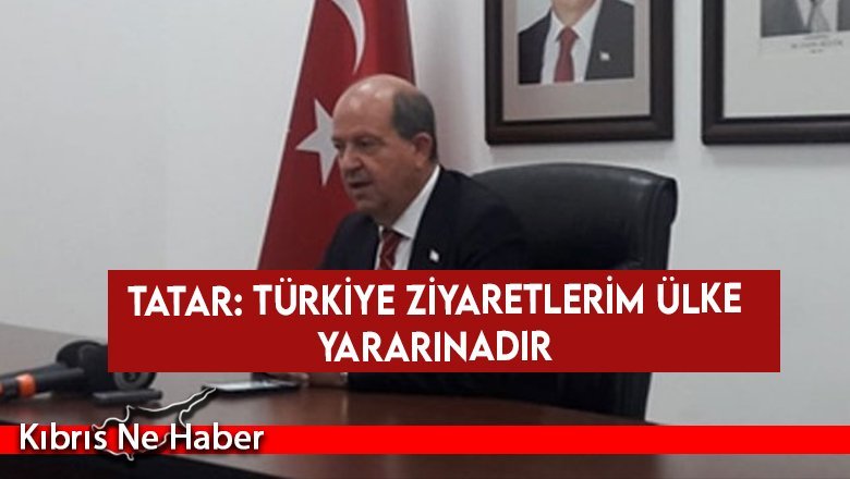 Tatar: Türkiye ziyaretlerim ülke yararınadır