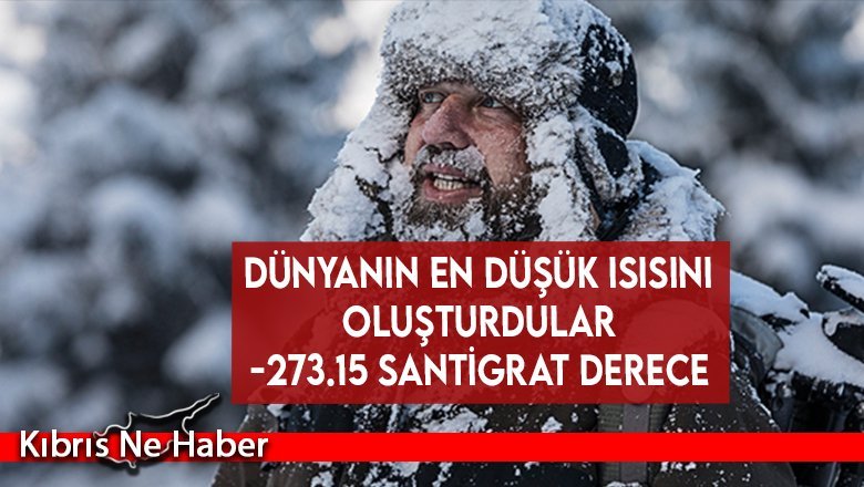 Bilim insanları dünyanın en düşük ısısını oluşturdu