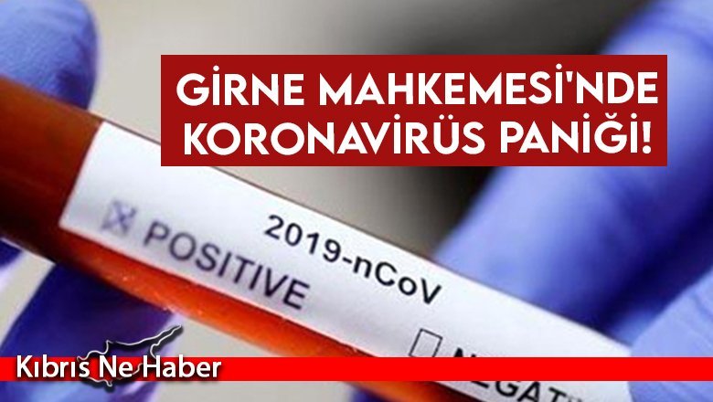 Girne Mahkemesi'nde koronavirüs paniği!