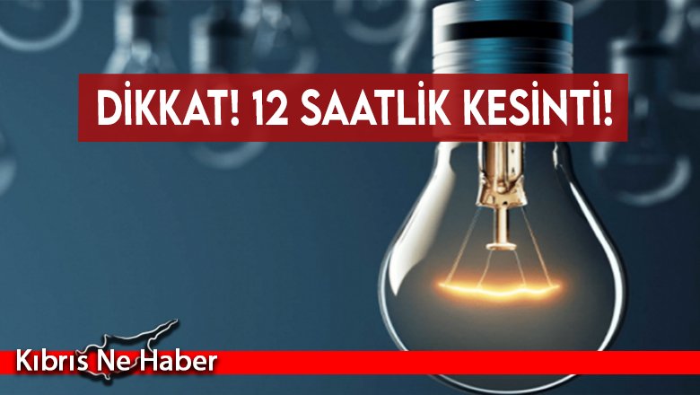 Girne'de 12 saatlik kesinti!