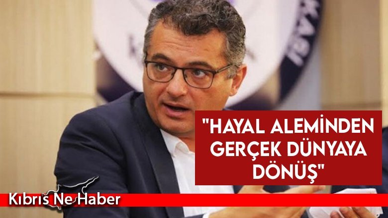 "Hayal aleminden gerçek dünyaya dönüş"