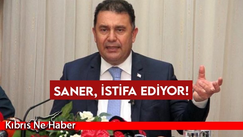 Saner UBP'deki tüm görevlerinden istifa ediyor...