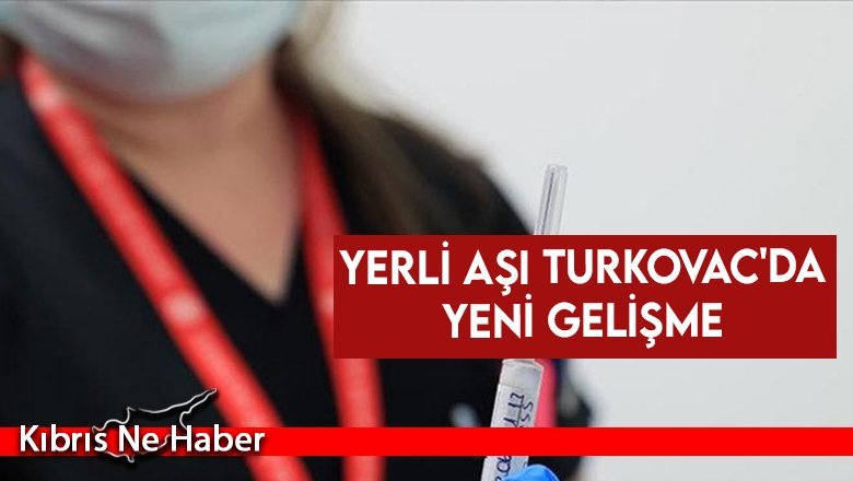 Yerli aşı Turkovac'da yeni gelişme