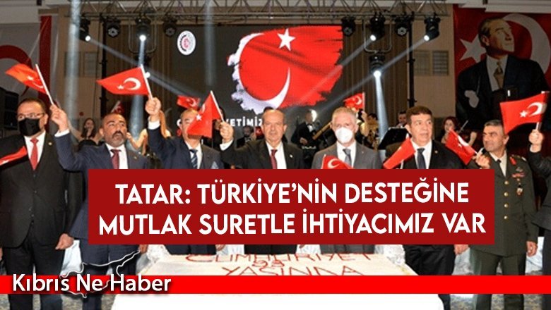 Tatar: Türkiye’nin desteğine mutlak suretle ihtiyacımız var