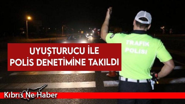 Uyuşturucu ile polis denetimine takıldı