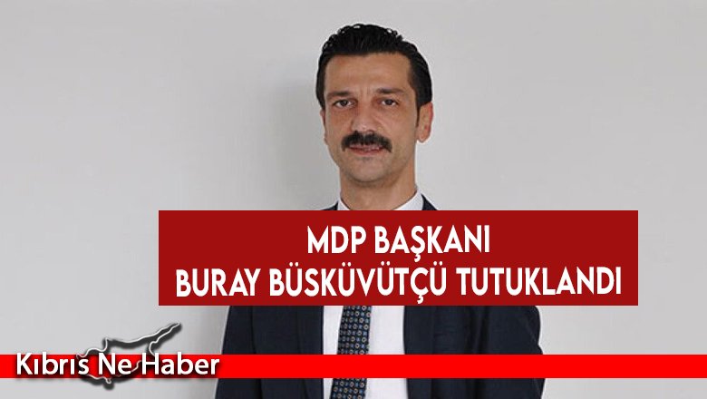 MDP Başkanı Buray Büsküvütçü tutuklandı