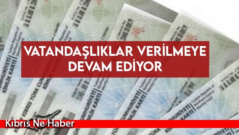 8 kişiye daha vatandaşlık verildi