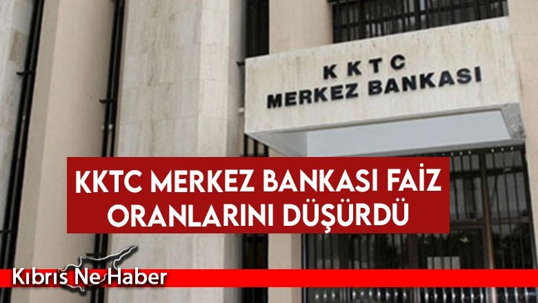 KKTC Merkez Bankası faiz oranlarını düşürdü