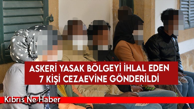 7 kişi askeri yasak bölgeyi ihlal etti