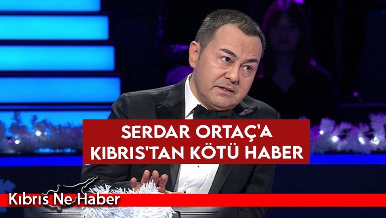 Serdar Ortaç'a Kıbrıs'tan kötü haber