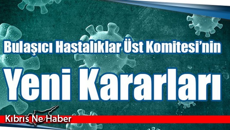 Bulaşıcı Hastalıklar Üst Kurulu kararları açıklandı!