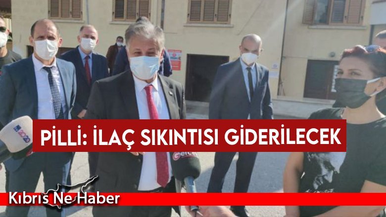 Pilli: İlaç sıkıntısı giderilecek