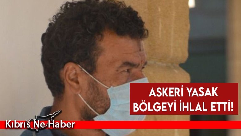Askeri yasak bölgeyi ihlal etti!
