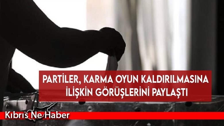 Partiler, karma oyun kaldırılmasına ilişkin görüşlerini paylaştı