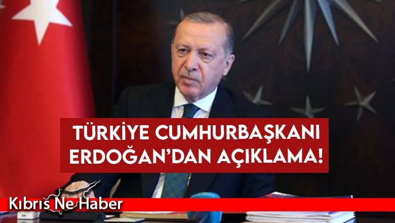 Erdoğan'dan açıklama!