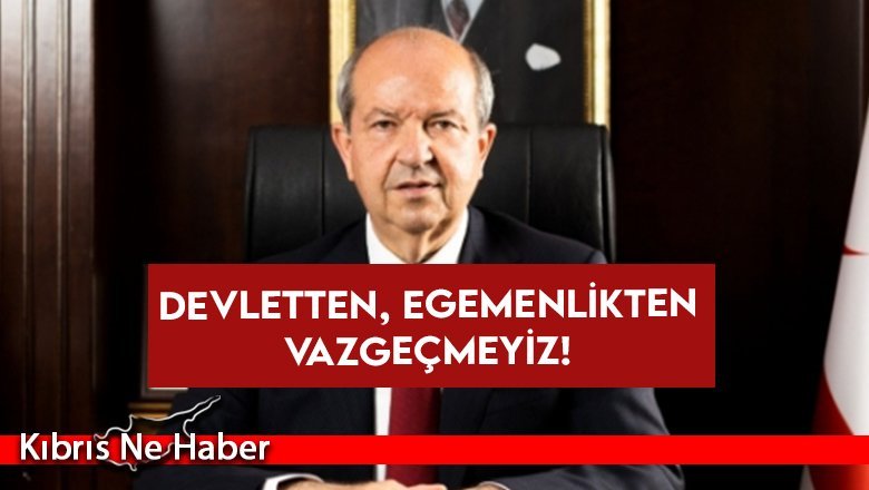 Devletten, egemenlikten vazgeçmeyiz!