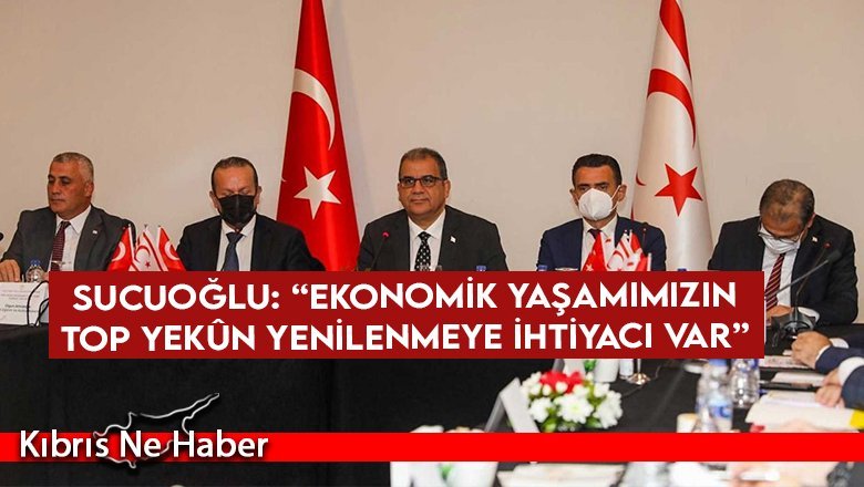 Sucuoğlu: “Ekonomik yaşamımızın top yekûn yenilenmeye ihtiyacı var”