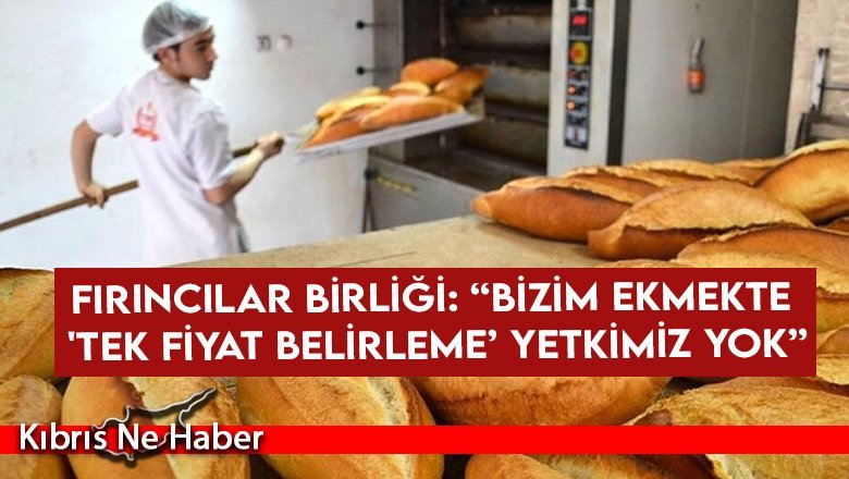 Fırıncılar Birliği Başkanı Ömer Çıralı: “Bizim ekmekte 'tek fiyat belirleme’ yetkimiz yok”
