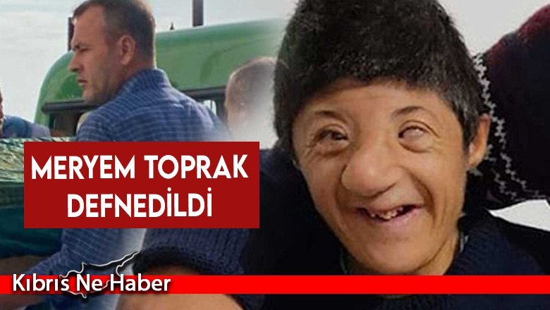 Meryem Toprak defnedildi