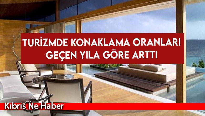 Turizmde konaklama oranları geçen yıla göre arttı