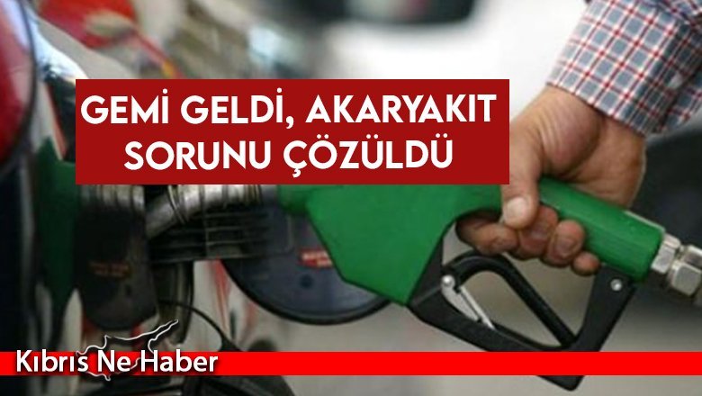 Gemi geldi, akaryakıt sorunu çözüldü
