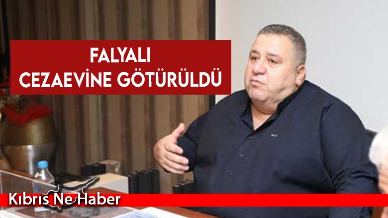 Falyalı cezaevine götürüldü