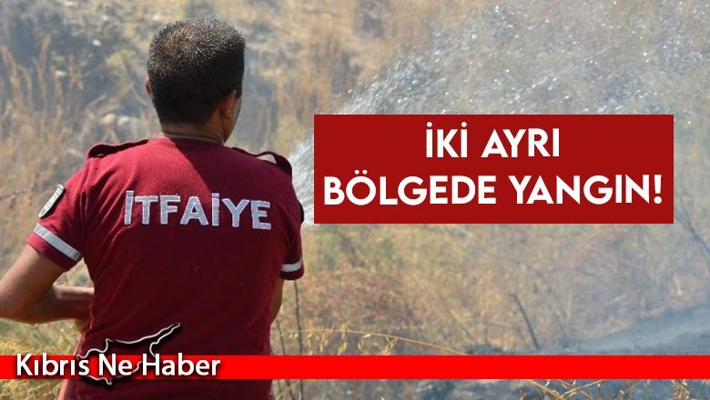 İki ayrı bölgede yangın!