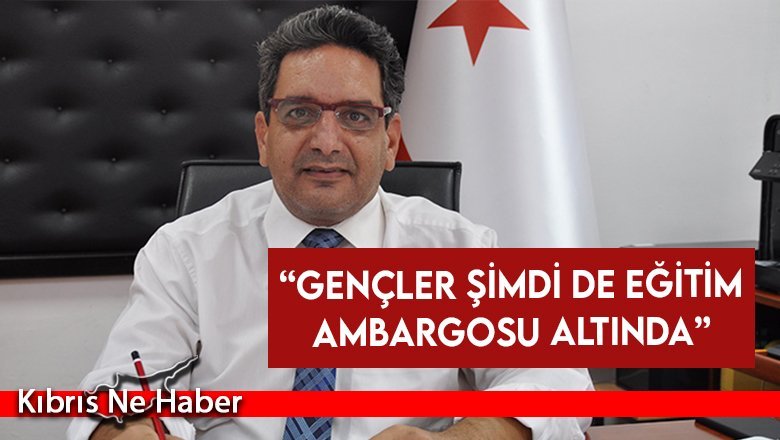 “Gençler şimdi de eğitim ambargosu altında”