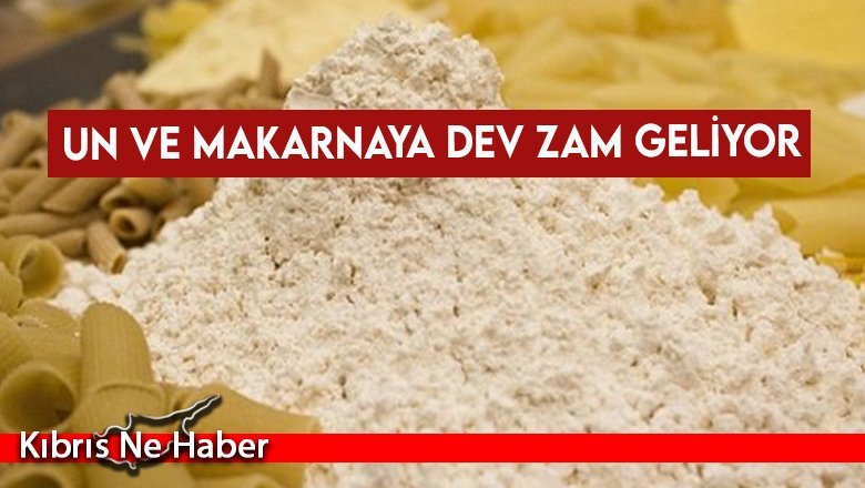 Un ve Makarnaya Dev Zam Geliyor