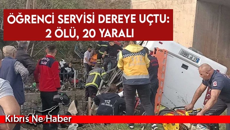 Öğrenci servisi dereye uçtu: 2 ölü, 20 yaralı