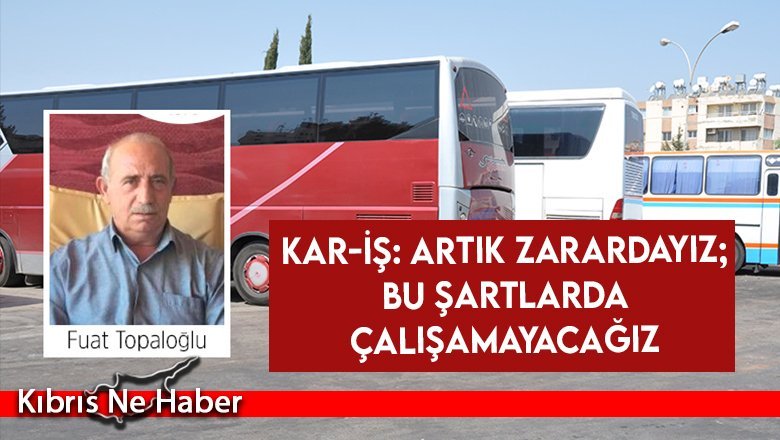 Kar-İş: Artık zarardayız; bu şartlarda çalışamayacağız
