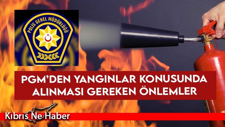 PGM’den yangınlar konusunda alınması gereken önlemler